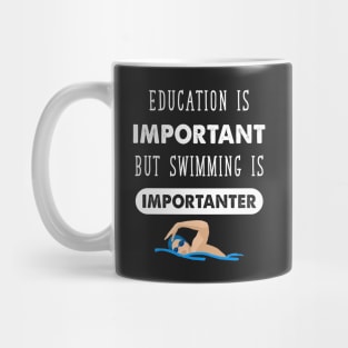 Education Is important but swimming is importanter Mug